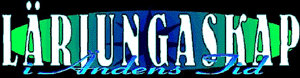 L&Auml;RJUNGASKAP I &Auml;NDENS TID